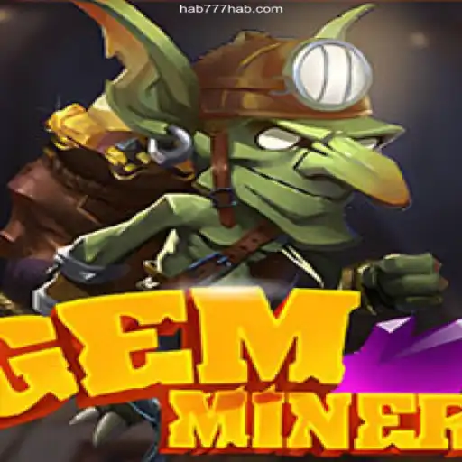 Discover the Exciting World of GemMiner: A Thrilling Gaming Experience with hab777.com
